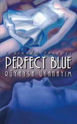 Perfect Blue – Rüyaysa Uyanayım Yoşikazu Takeuçi